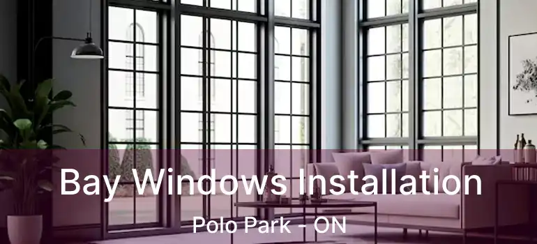  Bay Windows Installation Polo Park - ON