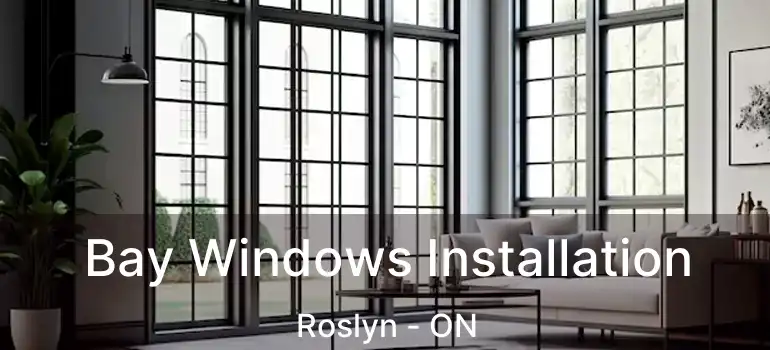  Bay Windows Installation Roslyn - ON