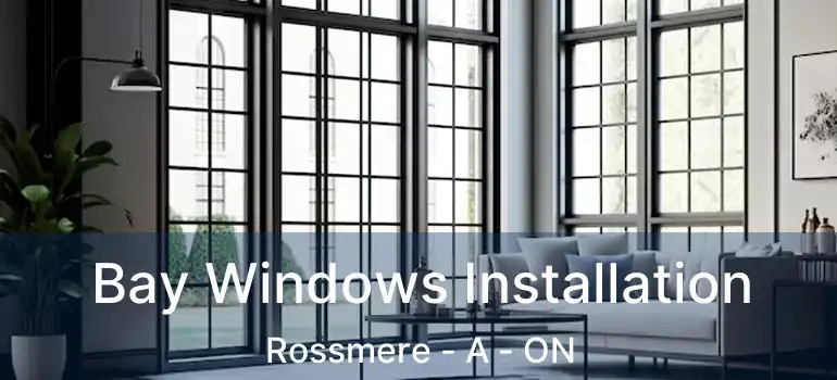  Bay Windows Installation Rossmere - A - ON