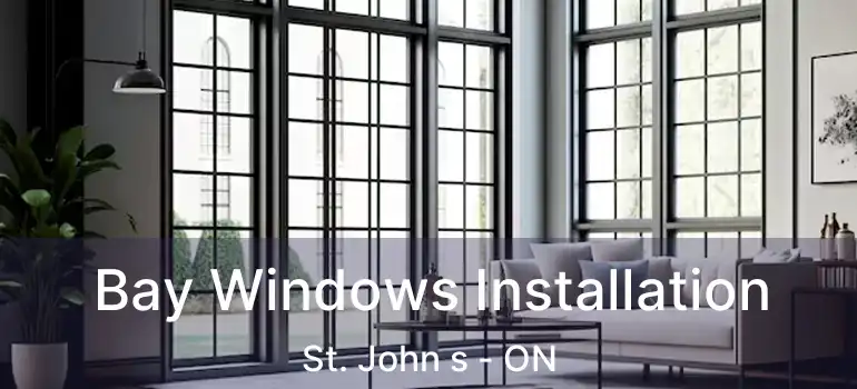 Bay Windows Installation St. John s - ON