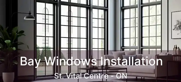  Bay Windows Installation St. Vital Centre - ON