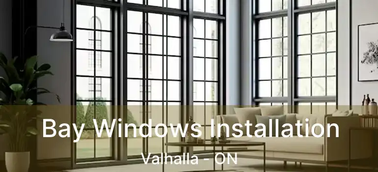  Bay Windows Installation Valhalla - ON