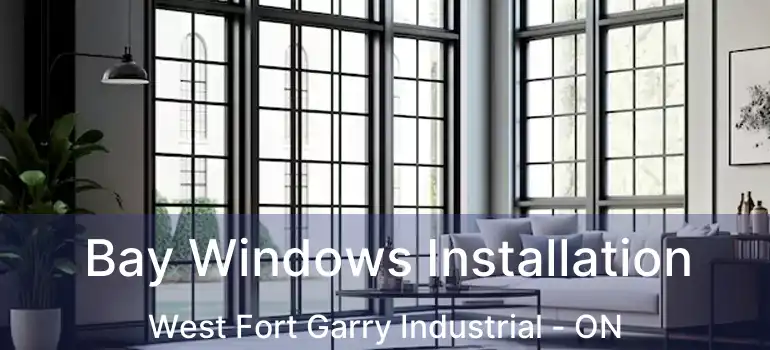  Bay Windows Installation West Fort Garry Industrial - ON