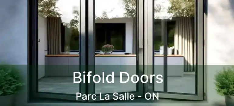  Bifold Doors Parc La Salle - ON