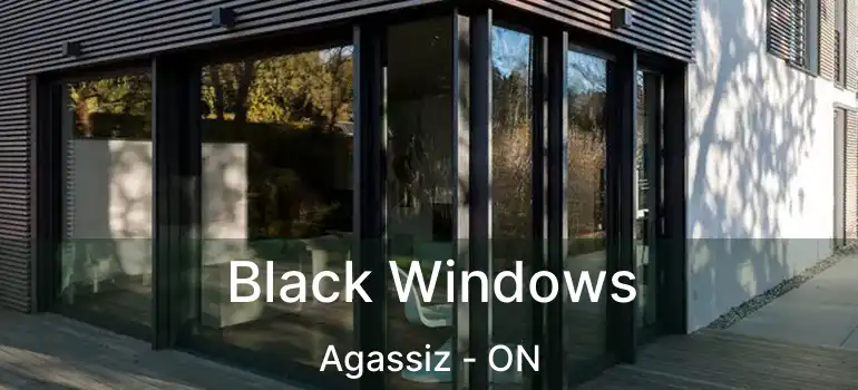  Black Windows Agassiz - ON