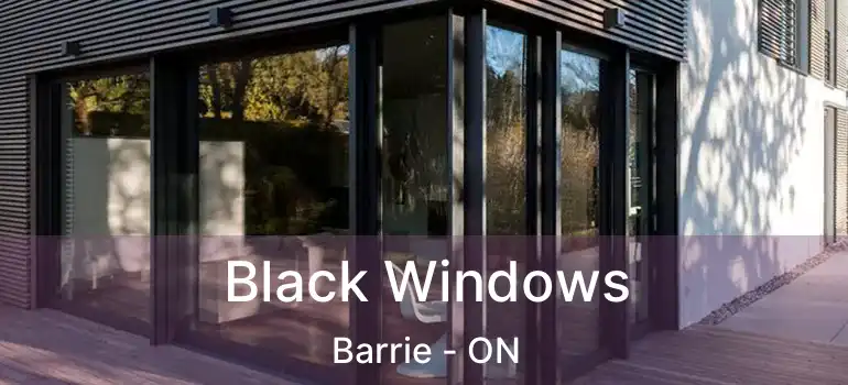  Black Windows Barrie - ON