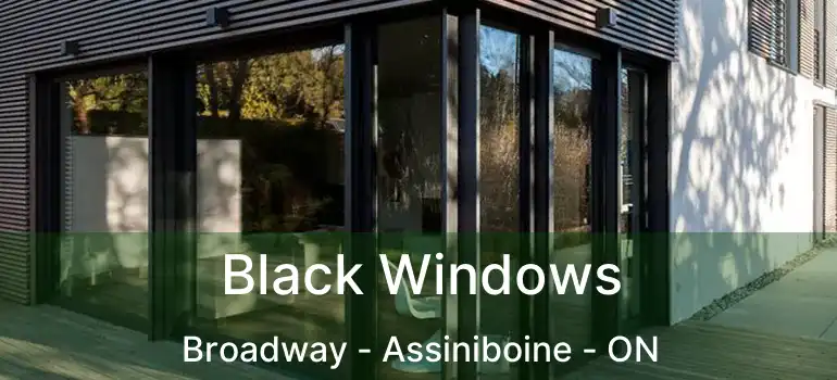  Black Windows Broadway - Assiniboine - ON