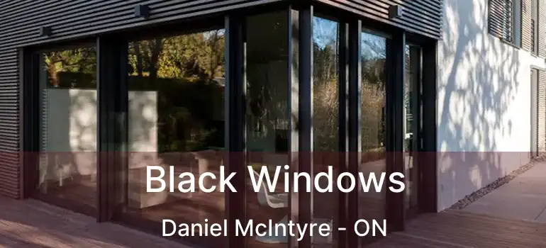  Black Windows Daniel McIntyre - ON