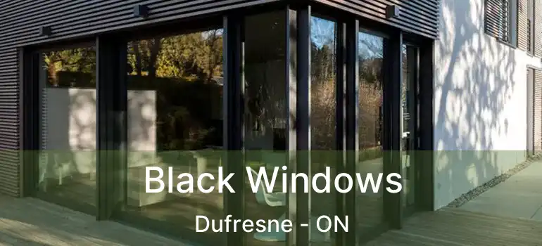  Black Windows Dufresne - ON