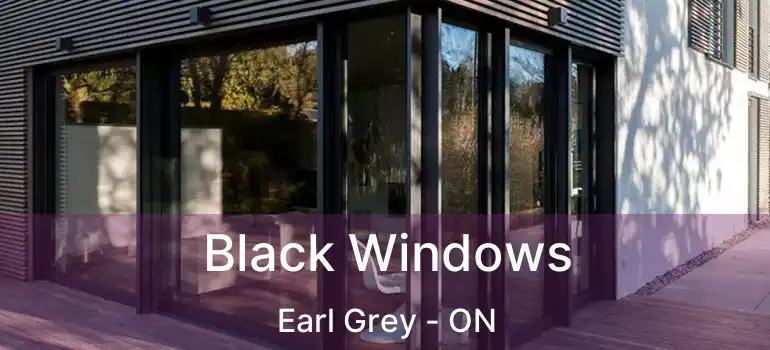  Black Windows Earl Grey - ON