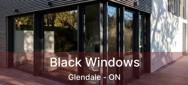  Black Windows Glendale - ON