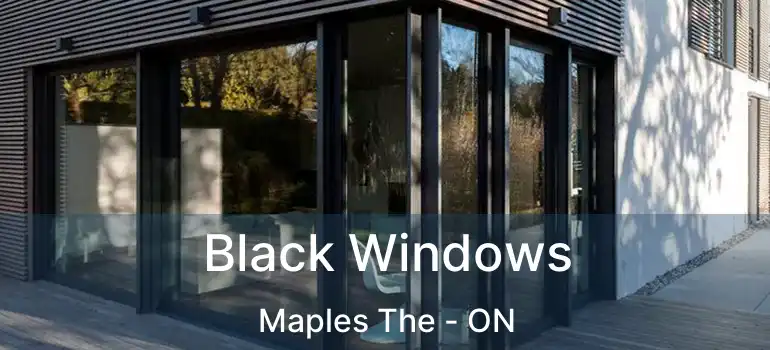  Black Windows Maples The - ON