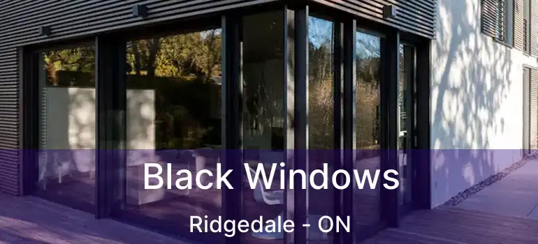  Black Windows Ridgedale - ON