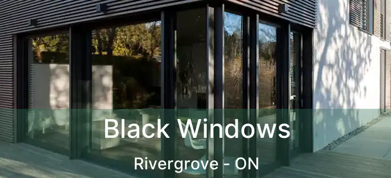  Black Windows Rivergrove - ON