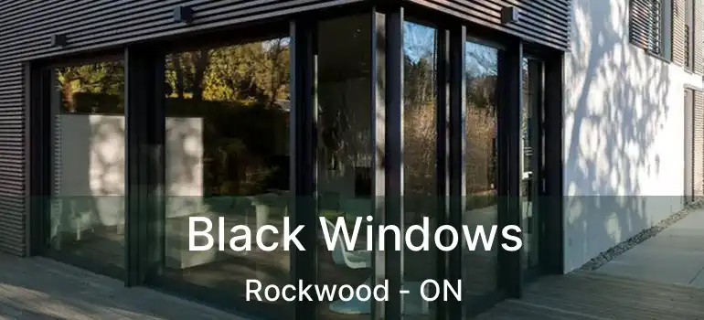  Black Windows Rockwood - ON