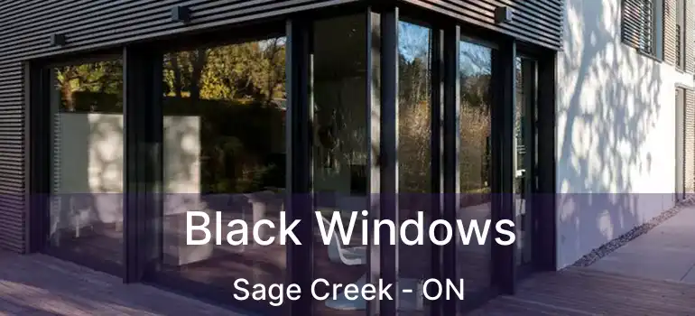  Black Windows Sage Creek - ON