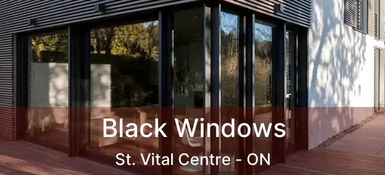  Black Windows St. Vital Centre - ON