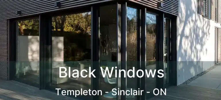  Black Windows Templeton - Sinclair - ON