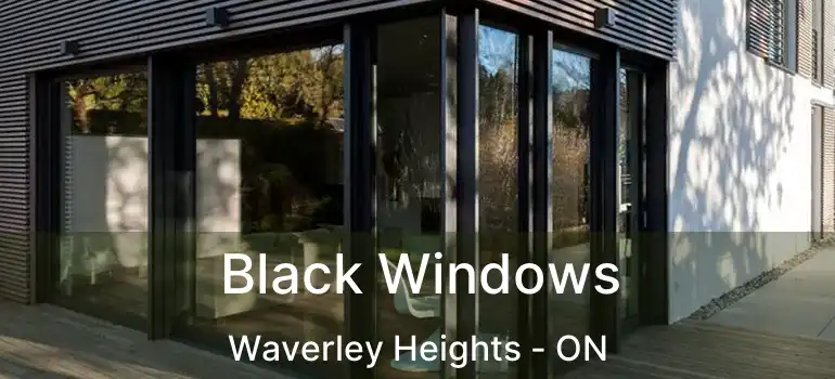  Black Windows Waverley Heights - ON