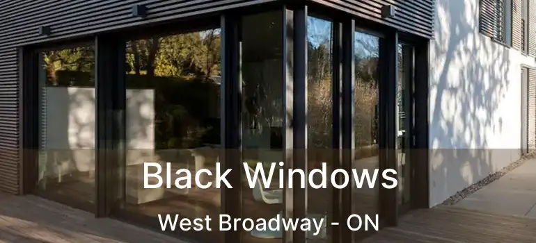  Black Windows West Broadway - ON