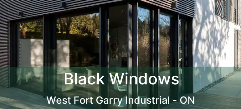  Black Windows West Fort Garry Industrial - ON