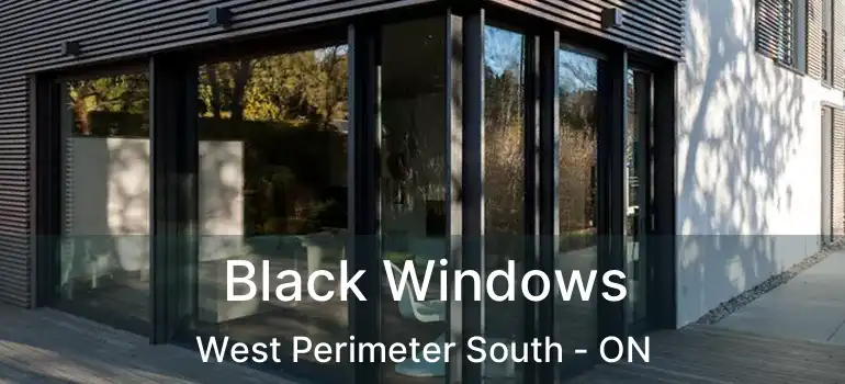  Black Windows West Perimeter South - ON