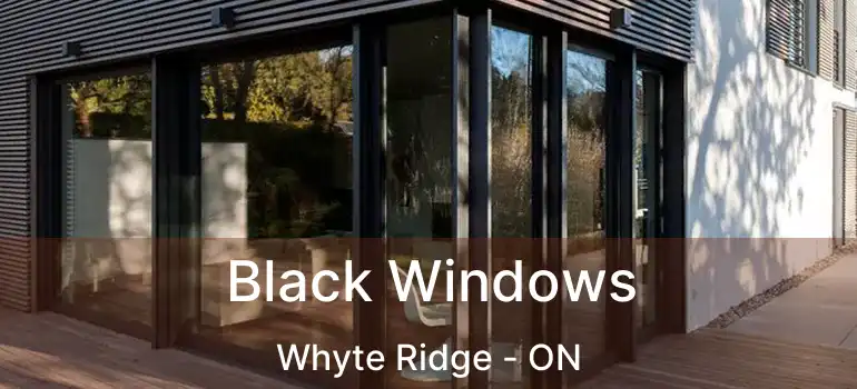  Black Windows Whyte Ridge - ON