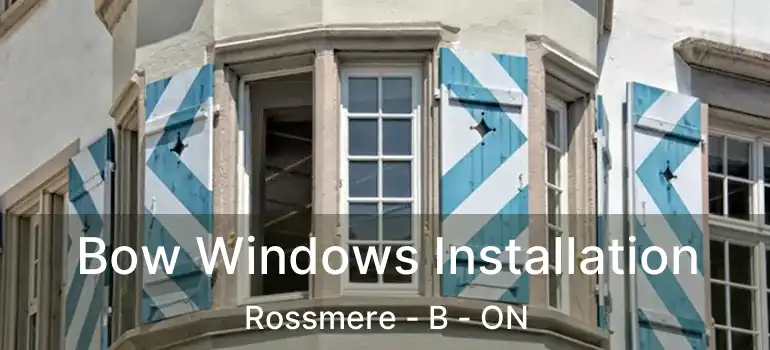  Bow Windows Installation Rossmere - B - ON