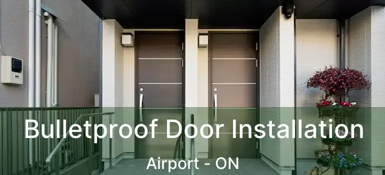  Bulletproof Door Installation Airport - ON