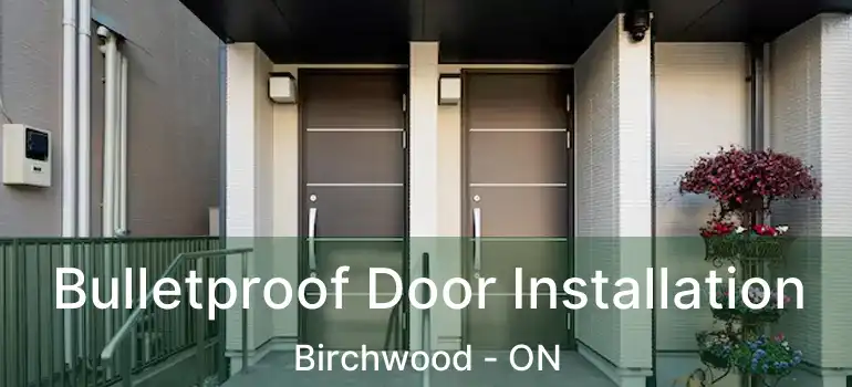  Bulletproof Door Installation Birchwood - ON