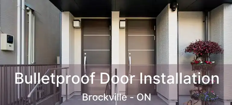  Bulletproof Door Installation Brockville - ON
