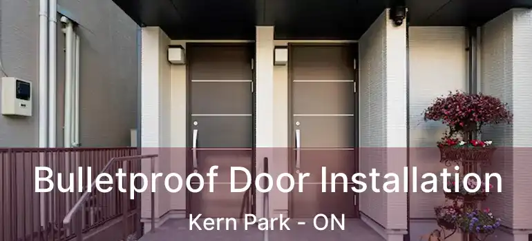  Bulletproof Door Installation Kern Park - ON