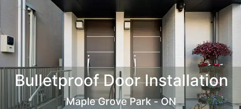  Bulletproof Door Installation Maple Grove Park - ON
