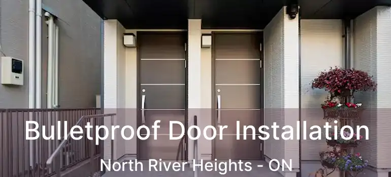  Bulletproof Door Installation North River Heights - ON