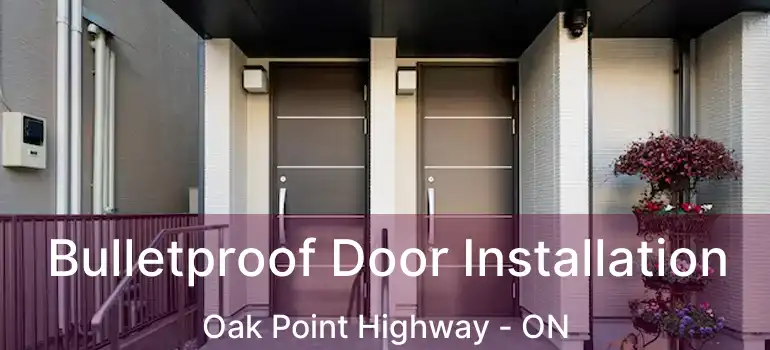  Bulletproof Door Installation Oak Point Highway - ON