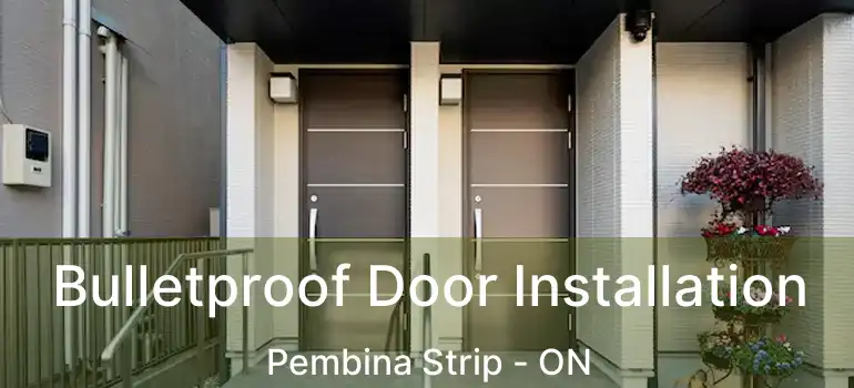  Bulletproof Door Installation Pembina Strip - ON