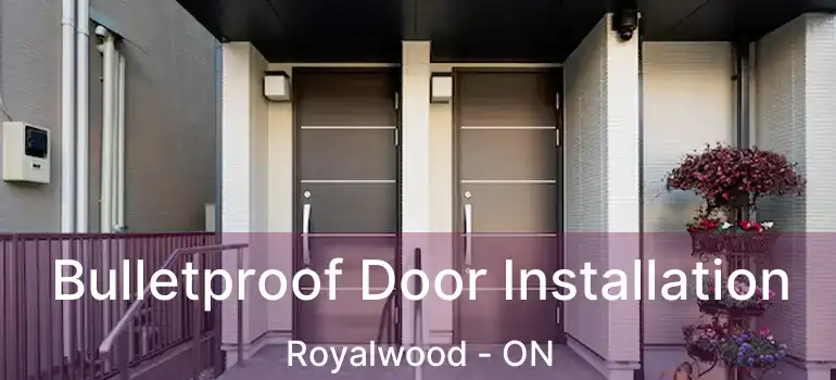  Bulletproof Door Installation Royalwood - ON