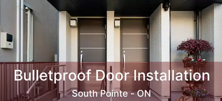  Bulletproof Door Installation South Pointe - ON