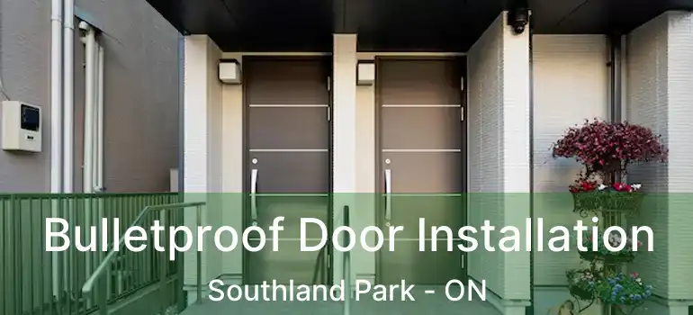  Bulletproof Door Installation Southland Park - ON