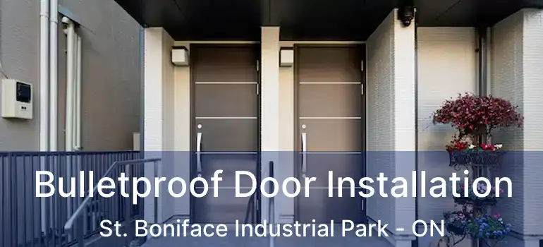  Bulletproof Door Installation St. Boniface Industrial Park - ON