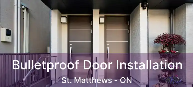  Bulletproof Door Installation St. Matthews - ON