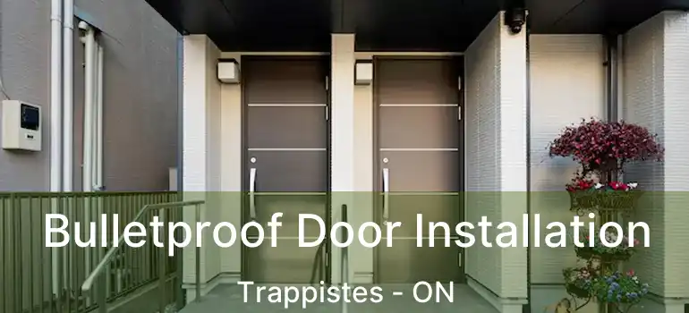  Bulletproof Door Installation Trappistes - ON