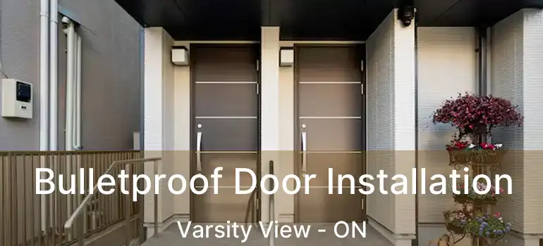  Bulletproof Door Installation Varsity View - ON