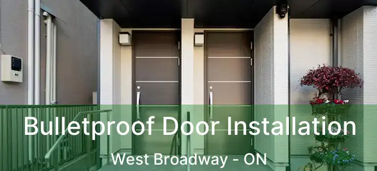  Bulletproof Door Installation West Broadway - ON