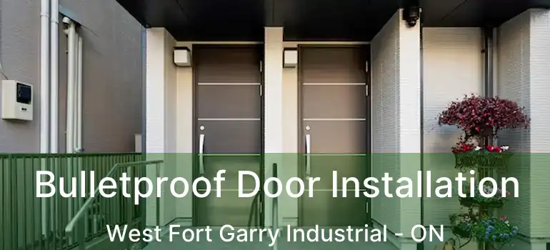  Bulletproof Door Installation West Fort Garry Industrial - ON