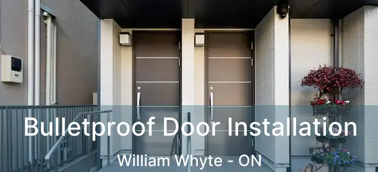  Bulletproof Door Installation William Whyte - ON