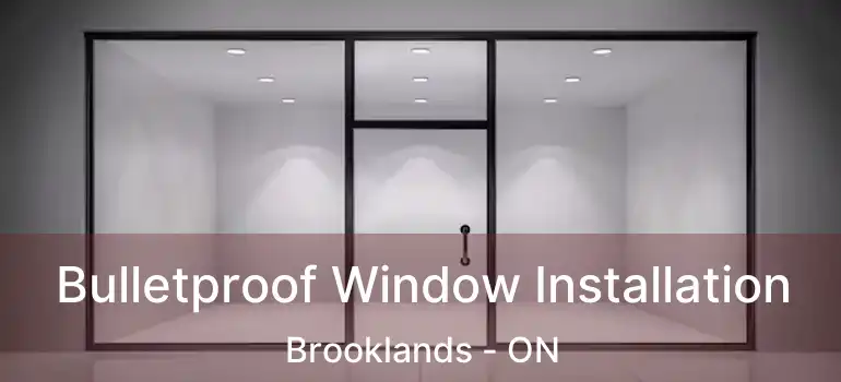  Bulletproof Window Installation Brooklands - ON