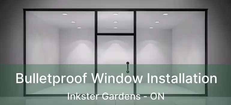  Bulletproof Window Installation Inkster Gardens - ON