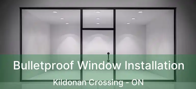  Bulletproof Window Installation Kildonan Crossing - ON