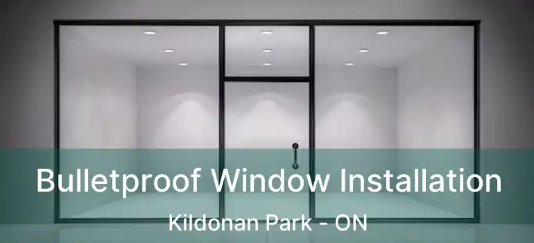  Bulletproof Window Installation Kildonan Park - ON